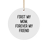 Funny Mom Gifts from Men, Circle Ornament for Mom Christmas Unique Gifts with 'First My Mom, Forever My Friend' - Image 1